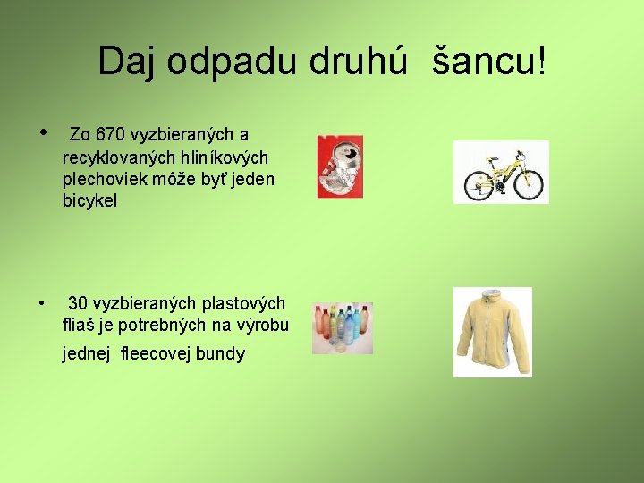 Daj odpadu druhú šancu! • Zo 670 vyzbieraných a recyklovaných hliníkových plechoviek môže byť