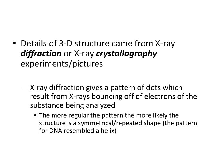  • Details of 3 -D structure came from X-ray diffraction or X-ray crystallography