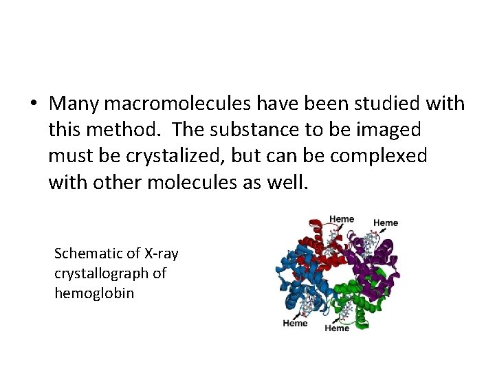  • Many macromolecules have been studied with this method. The substance to be