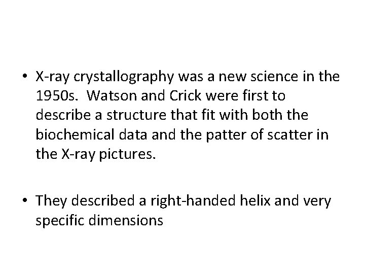  • X-ray crystallography was a new science in the 1950 s. Watson and