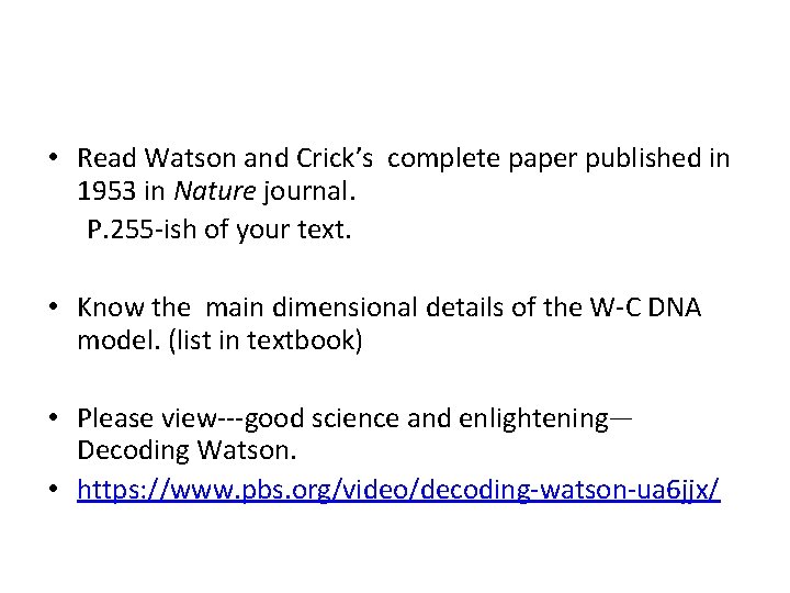  • Read Watson and Crick’s complete paper published in 1953 in Nature journal.