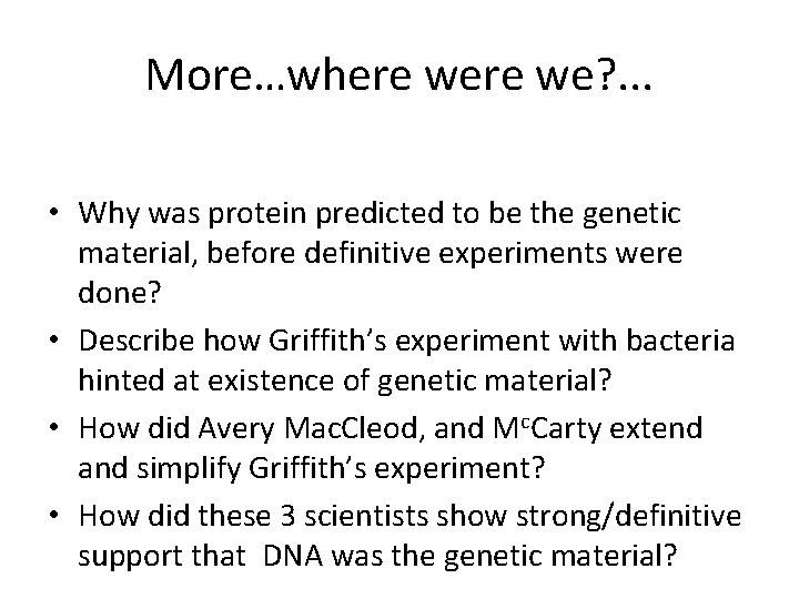 More…where we? . . . • Why was protein predicted to be the genetic