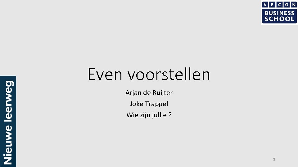 Even voorstellen Arjan de Ruijter Joke Trappel Wie zijn jullie ? 2 