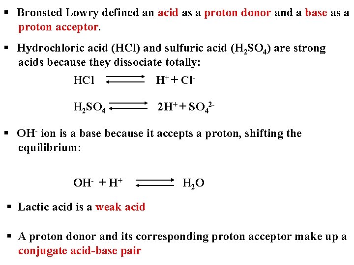 § Bronsted Lowry defined an acid as a proton donor and a base as