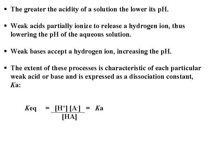 § The greater the acidity of a solution the lower its p. H. §