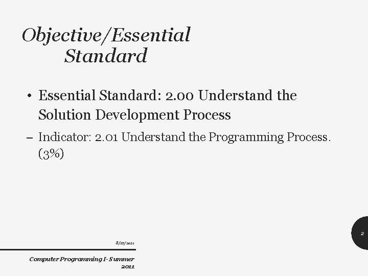 Objective/Essential Standard • Essential Standard: 2. 00 Understand the Solution Development Process – Indicator: