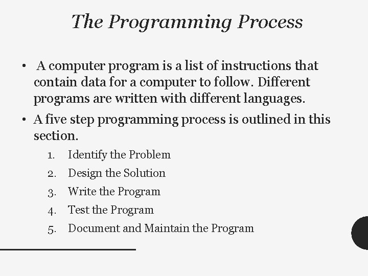 The Programming Process • A computer program is a list of instructions that contain