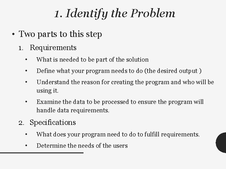 1. Identify the Problem • Two parts to this step 1. Requirements • What