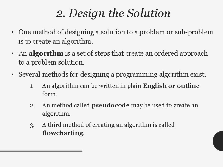 2. Design the Solution • One method of designing a solution to a problem