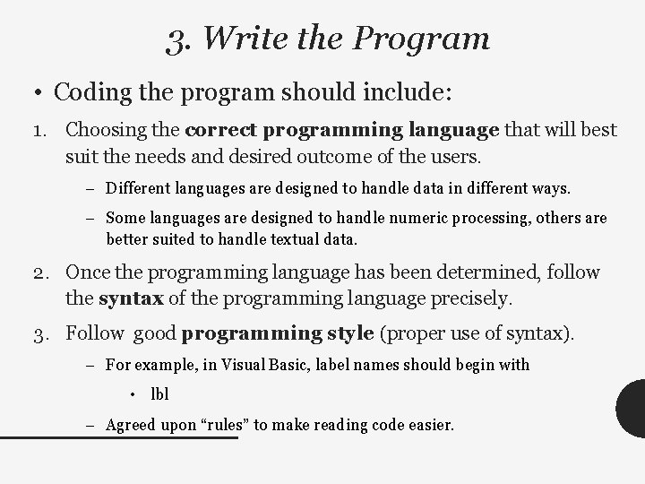 3. Write the Program • Coding the program should include: 1. Choosing the correct