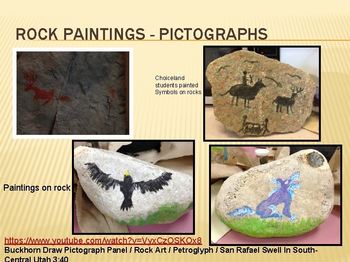 ROCK PAINTINGS - PICTOGRAPHS Choiceland students painted Symbols on rocks Paintings on rock https: