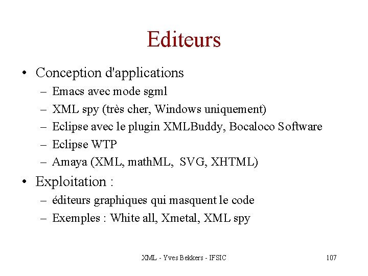 Editeurs • Conception d'applications – – – Emacs avec mode sgml XML spy (très