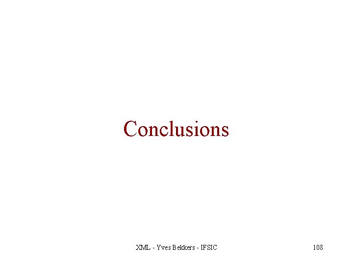Conclusions XML - Yves Bekkers - IFSIC 108 