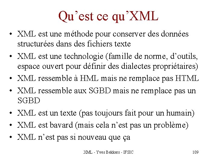 Qu’est ce qu’XML • XML est une méthode pour conserver des données structurées dans