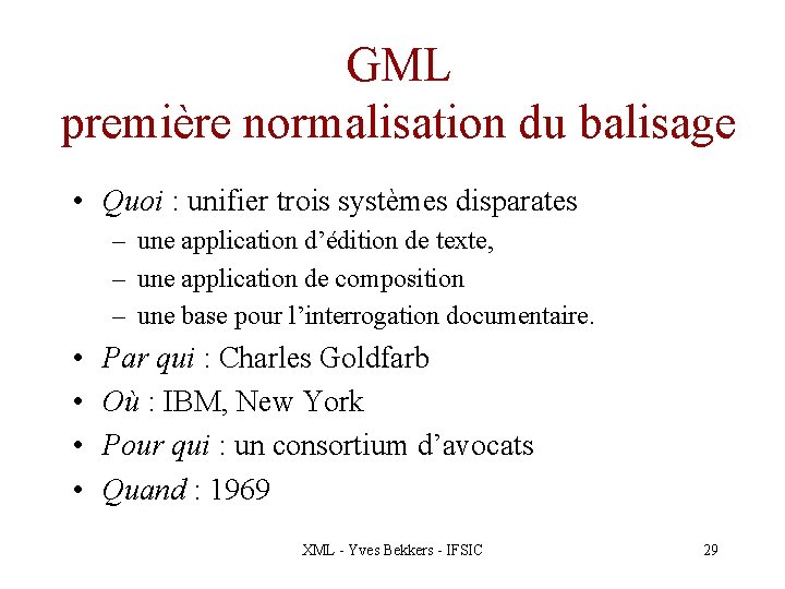 GML première normalisation du balisage • Quoi : unifier trois systèmes disparates – une