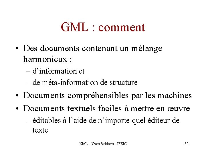 GML : comment • Des documents contenant un mélange harmonieux : – d’information et