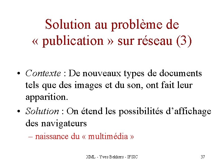 Solution au problème de « publication » sur réseau (3) • Contexte : De