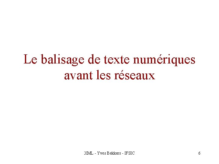 Le balisage de texte numériques avant les réseaux XML - Yves Bekkers - IFSIC