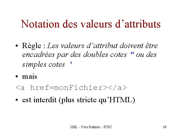 Notation des valeurs d’attributs • Règle : Les valeurs d’attribut doivent être encadrées par