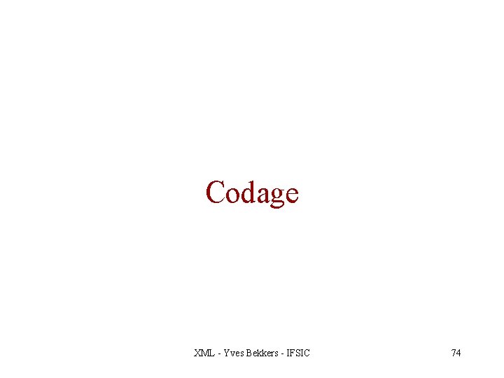 Codage XML - Yves Bekkers - IFSIC 74 