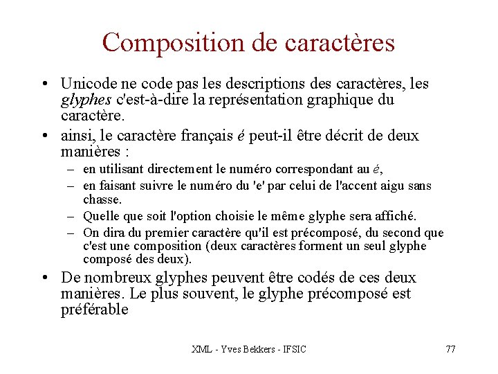 Composition de caractères • Unicode ne code pas les descriptions des caractères, les glyphes