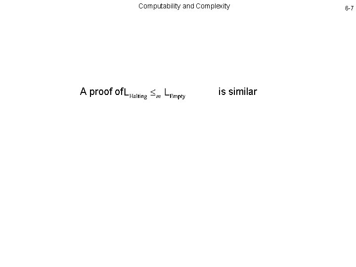 Computability and Complexity A proof of is similar 6 -7 