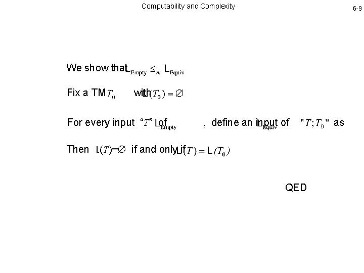 Computability and Complexity 6 -9 We show that Fix a TM with For every