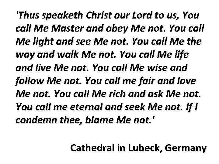 'Thus speaketh Christ our Lord to us, You call Me Master and obey Me