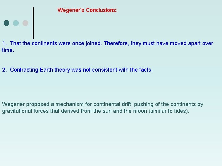 Wegener’s Conclusions: 1. That the continents were once joined. Therefore, they must have moved