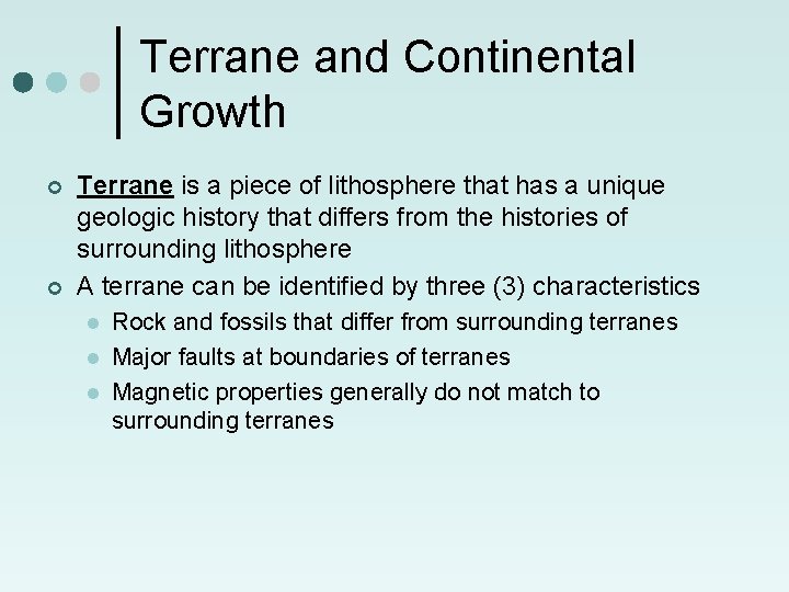 Terrane and Continental Growth ¢ ¢ Terrane is a piece of lithosphere that has