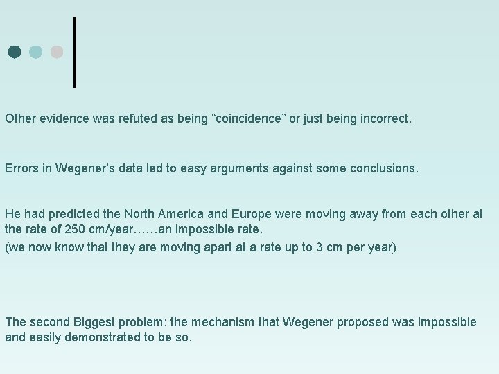 Other evidence was refuted as being “coincidence” or just being incorrect. Errors in Wegener’s