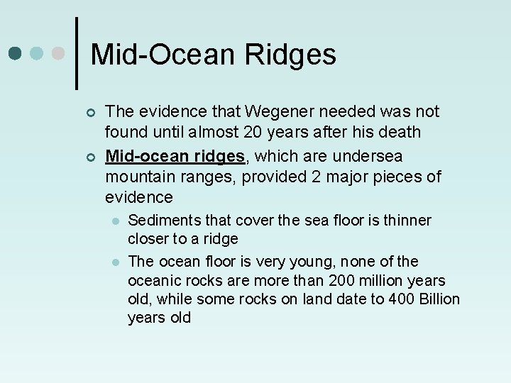 Mid-Ocean Ridges ¢ ¢ The evidence that Wegener needed was not found until almost
