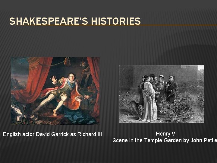 SHAKESPEARE’S HISTORIES English actor David Garrick as Richard III Henry VI Scene in the