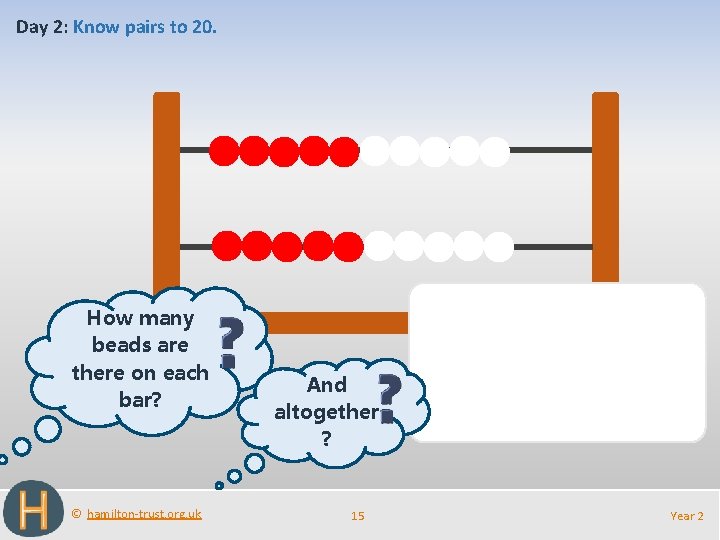 Day 2: Know pairs to 20. How many beads are there on each bar?
