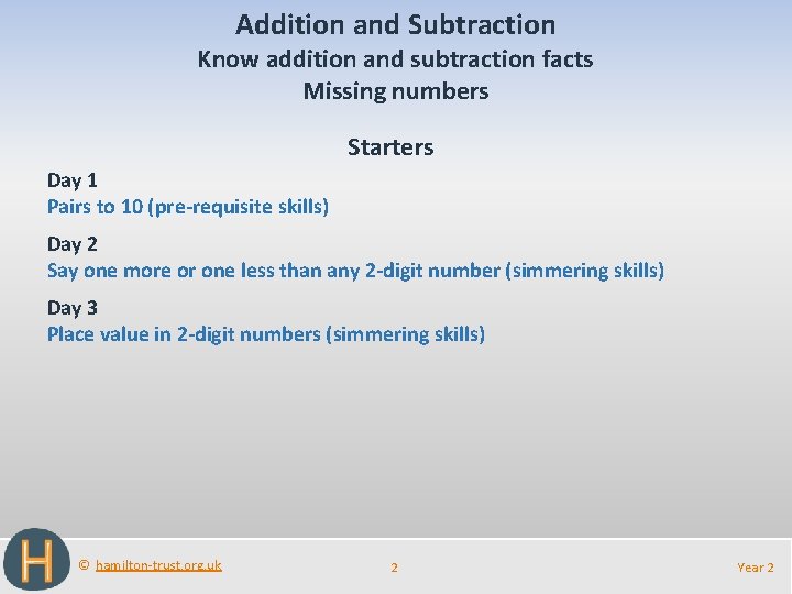 Addition and Subtraction Know addition and subtraction facts Missing numbers Starters Day 1 Pairs