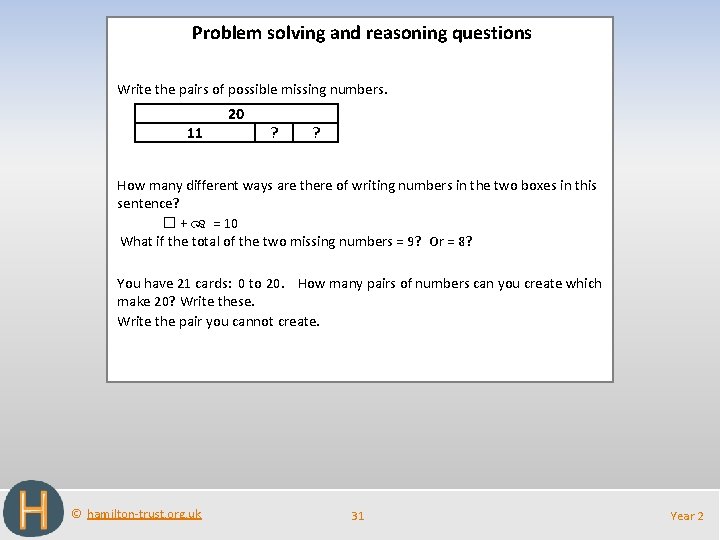 Problem solving and reasoning questions Write the pairs of possible missing numbers. 11 20