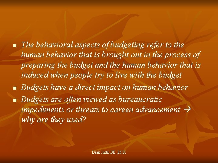 n n n The behavioral aspects of budgeting refer to the human behavior that