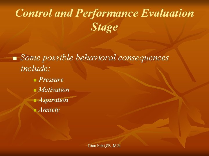 Control and Performance Evaluation Stage n Some possible behavioral consequences include: Pressure n Motivation