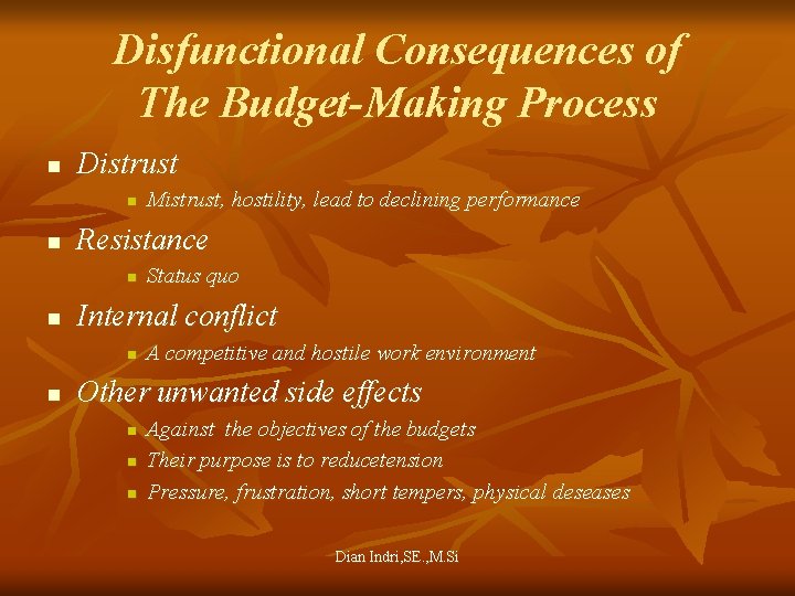 Disfunctional Consequences of The Budget-Making Process n Distrust n n Resistance n n Status