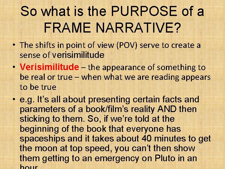 So what is the PURPOSE of a FRAME NARRATIVE? • The shifts in point