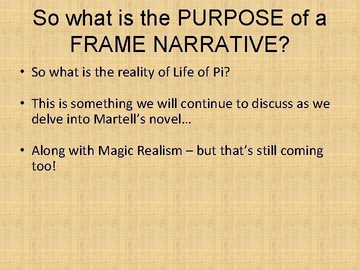 So what is the PURPOSE of a FRAME NARRATIVE? • So what is the