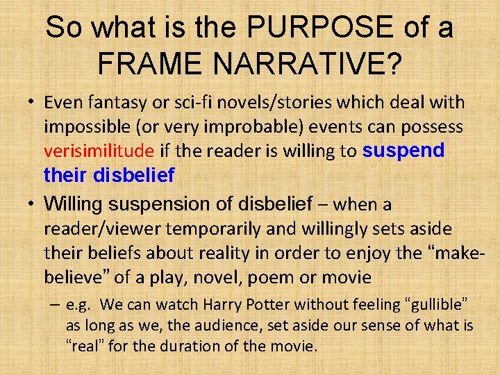 So what is the PURPOSE of a FRAME NARRATIVE? • Even fantasy or sci-fi