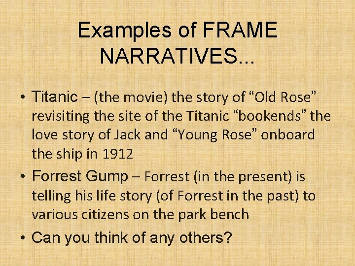 Examples of FRAME NARRATIVES. . . • Titanic – (the movie) the story of