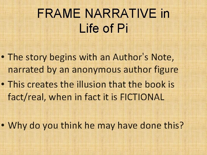 FRAME NARRATIVE in Life of Pi • The story begins with an Author’s Note,