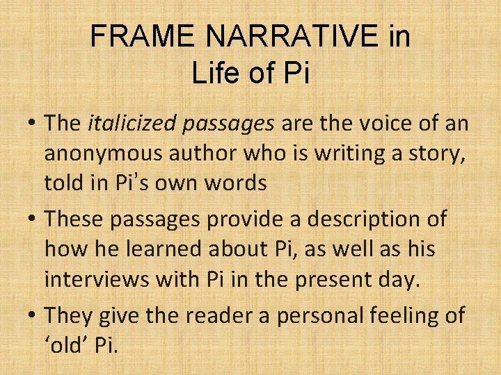 FRAME NARRATIVE in Life of Pi • The italicized passages are the voice of