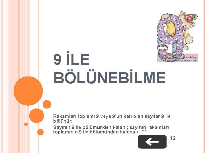 9 İLE BÖLÜNEBİLME Rakamları toplamı 9 veya 9’un katı olan sayılar 9 ile bölünür.