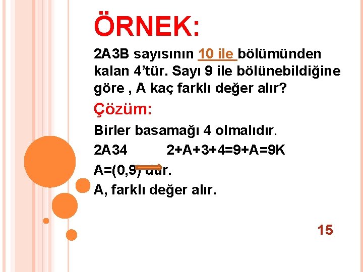 ÖRNEK: 2 A 3 B sayısının 10 ile bölümünden kalan 4’tür. Sayı 9 ile