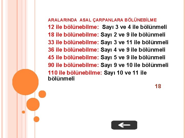 ARALARINDA ASAL ÇARPANLARA BÖLÜNEBİLME 12 ile bölünebilme: Sayı 3 ve 4 ile bölünmeli 18