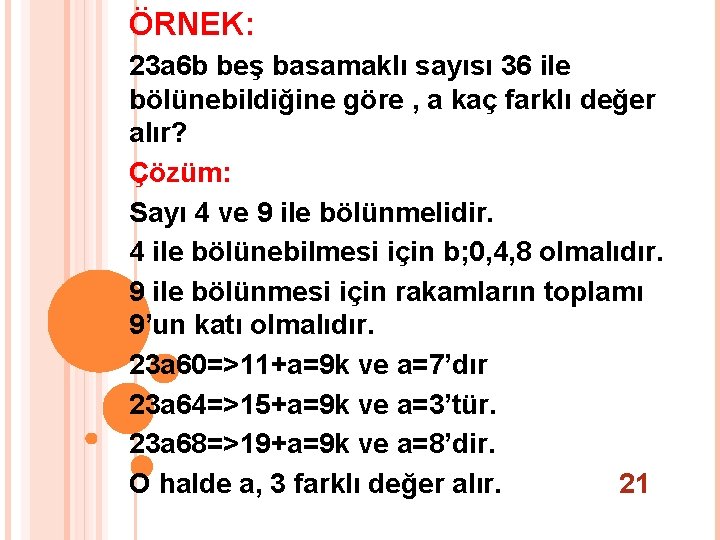 ÖRNEK: 23 a 6 b beş basamaklı sayısı 36 ile bölünebildiğine göre , a