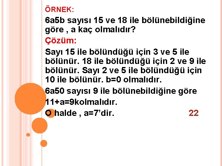 ÖRNEK: 6 a 5 b sayısı 15 ve 18 ile bölünebildiğine göre , a